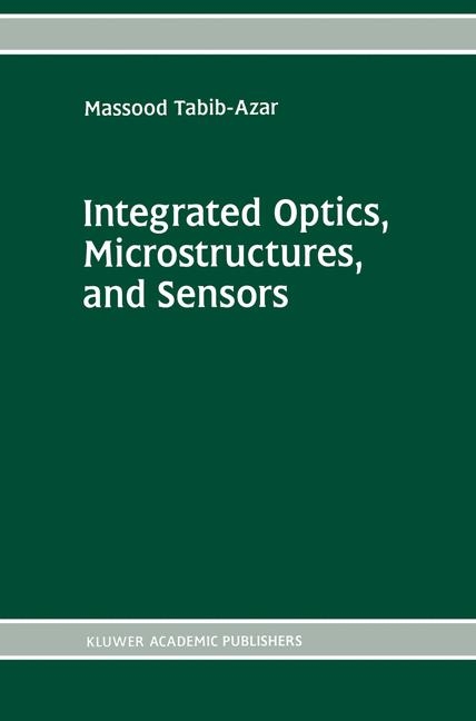 Integrated Optics, Microstructures, and Sensors -  Massood Tabib-Azar