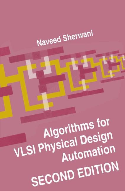 Algorithms for VLSI Physical Design Automation -  Naveed A. Sherwani