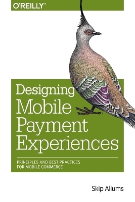 Designing Mobile Payment Experiences - Skip Allums