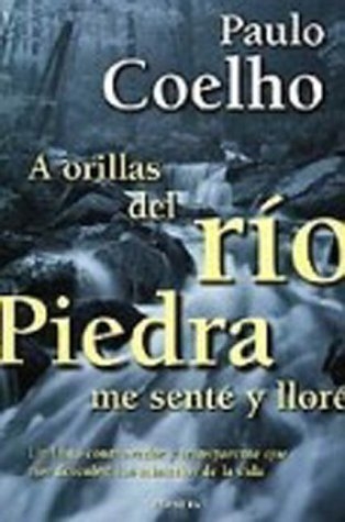 A orillas del rio Piedra me sente y llore. Am Ufer des Rio Piedra saß ich und weinte, spanische Ausgabe - Paulo Coelho