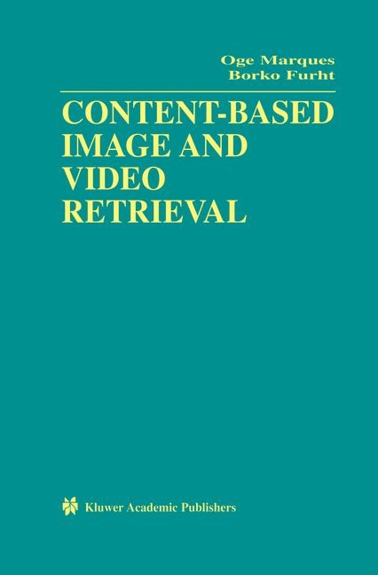 Content-Based Image and Video Retrieval -  Borko Furht,  Oge Marques