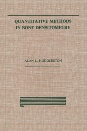 Quantitative Methods in Bone Densitometry -  Alan Huddleston