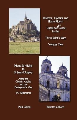 LightFoot Guide to the Three Saint's Way - Mont St Michel to Saint Jean D'Angely - Babette Gallard, Paul Chinn