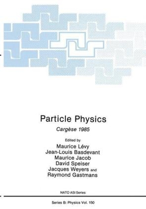 Particle Physics -  Jean-Louis Basdevant,  Raymond Gastmans,  Maurice Jacob,  Maurice Levy,  David Speiser,  Jacques Weyers