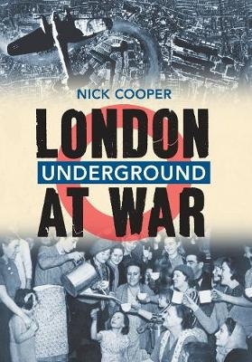 London Underground at War - Nick Cooper