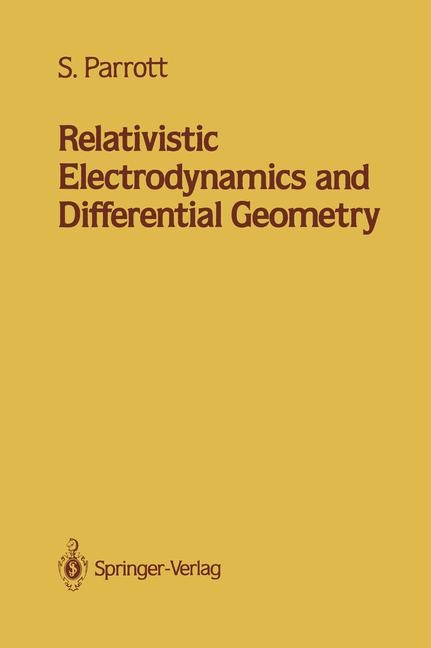 Relativistic Electrodynamics and Differential Geometry -  Stephen Parrott