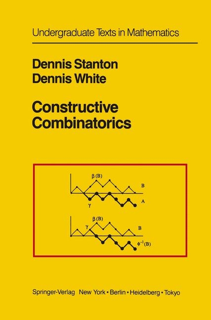 Constructive Combinatorics -  Dennis Stanton,  Dennis White