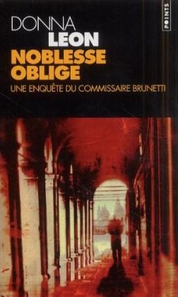 Noblesse Oblige. Une Enqute Du Commissaire Brunetti - Donna Leon