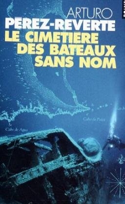 Le cimetiere des bateaux sans nom - Arturo Perez-Reverte