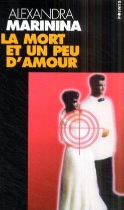 La mort et un peu d'amour - Alexandra Marinina