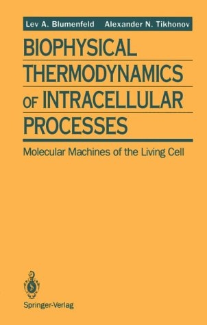 Biophysical Thermodynamics of Intracellular Processes -  Lev A. Blumenfeld,  Alexander N. Tikhonov