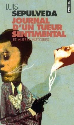 Journal D'Un Tueur Sentimental Et Autres Histoires - Luis Seplveda