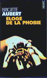 Eloge de La Phobie - Brigitte Aubert