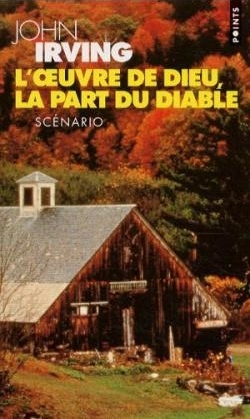 Oeuvre de Dieu, La Part Du Diable. SC'Nario(l') - John Irving