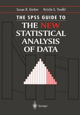 SPSS Guide to the New Statistical Analysis of Data -  Susan B. Gerber,  Kristin E. Voelkl