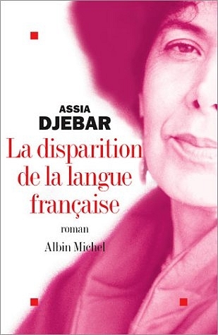 Disparition de La Langue Francaise (La) - Assia Djebar