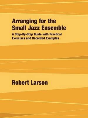 Arranging for the Small Jazz Ensemble - Robert Larson