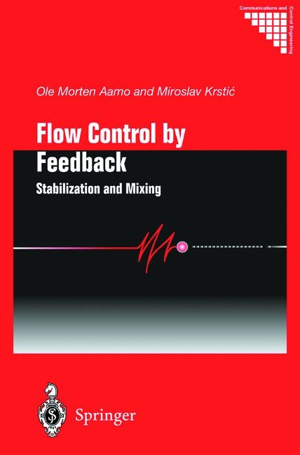 Flow Control by Feedback -  Ole Morten Aamo,  Miroslav Krstic