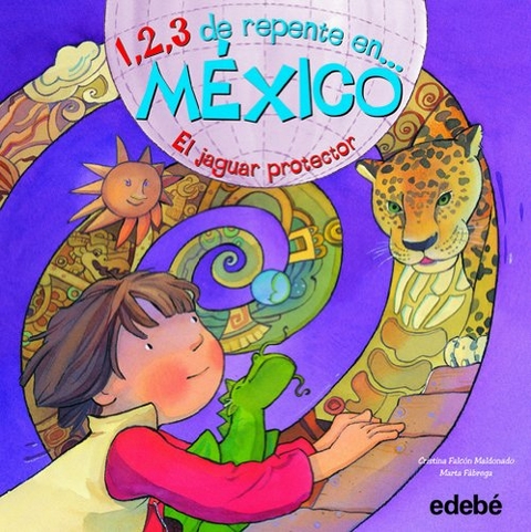 1, 2, 3 de repente en México. El jaguar protector - Cristina Falcón Maldonado