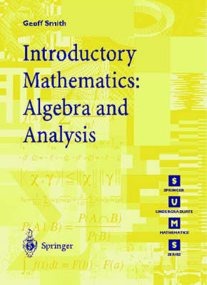 Introductory Mathematics: Algebra and Analysis -  Geoffrey C. Smith