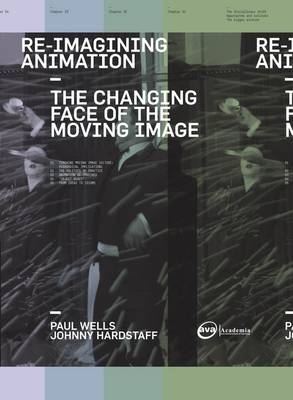 Re-Imagining Animation - Paul Wells, Johnny Hardstaff