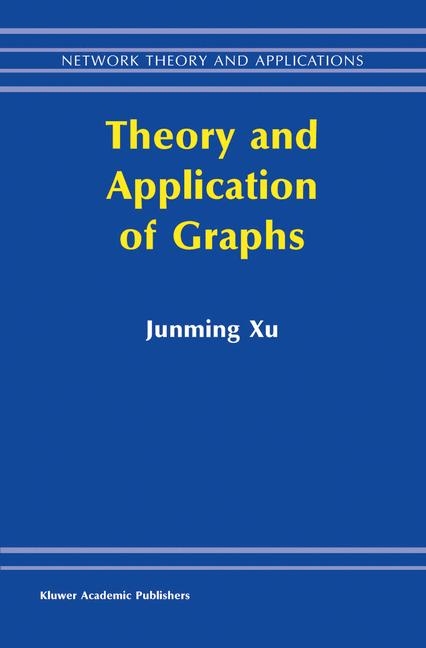 Theory and Application of Graphs -  Junming Xu