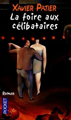 La Foire aux celibataires - Xavier Patier