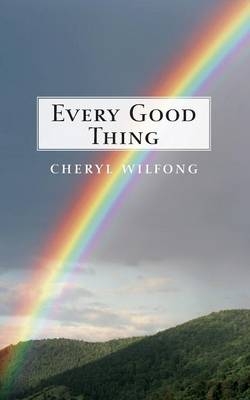 Every Good Thing - Cheryl Wilfong