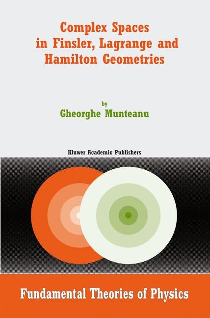 Complex Spaces in Finsler, Lagrange and Hamilton Geometries -  Gheorghe Munteanu