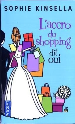 L'Accro Du Shopping Dit Oui - Sophie Kinsella