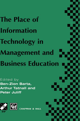 Place of Information Technology in Management and Business Education -  Ben-Zion Barta,  Peter Juliff