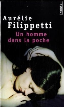 Un Homme Dans La Poche - Aur'lie Filippetti