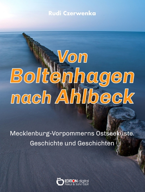 Von Boltenhagen nach Ahlbeck - Mecklenburg-Vorpommerns Ostseeküste - Rudi Czerwenka