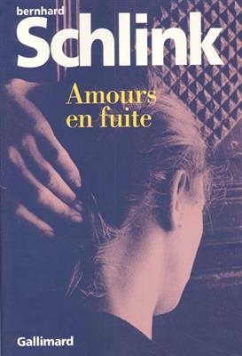 Amours en fuite - Bernhard Schlink