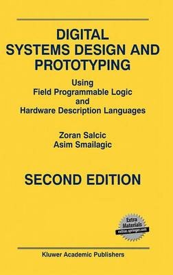 Digital Systems Design and Prototyping -  Zoran Salcic,  Asim Smailagic