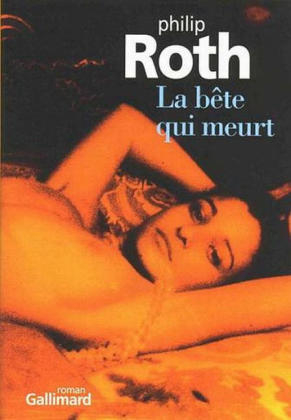 La bete qui meurt - Philip Roth