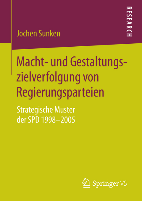 Macht- und Gestaltungszielverfolgung von Regierungsparteien - Jochen Sunken