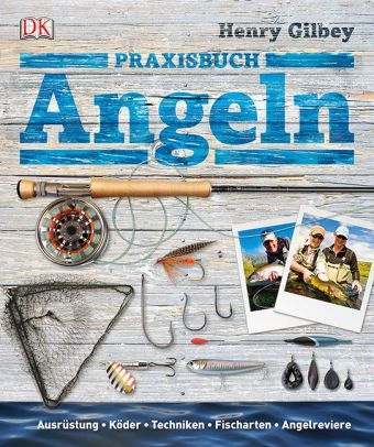 Praxisbuch Angeln - Henry Gilbey