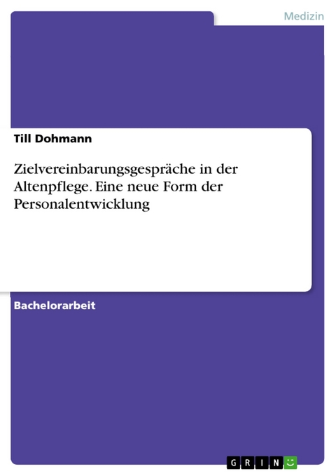 Zielvereinbarungsgespräche in der Altenpflege. Eine neue Form der Personalentwicklung - Till Dohmann