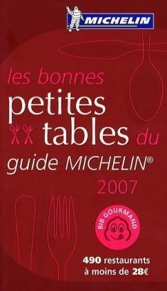 Michelin Les bonnes petites tables du guide Michelin ( Bib Gourmand) 2007