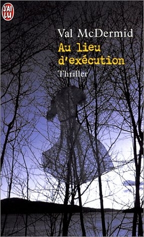 Au lieu d' execution. Ein Ort für die Ewigkeit, französische Ausgabe - Val McDermid