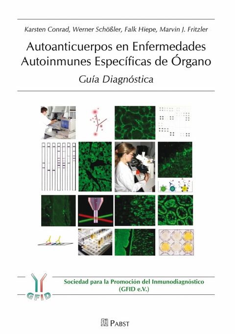 Autoanticuerpos en Enfermedades Autoinmunes Específicas de Órgano – Guía Diagnóstica -  Conrad,  Karsten;  Fritzler,  Marvin J;  Hiepe,  Falk;  Schößler,  Werner