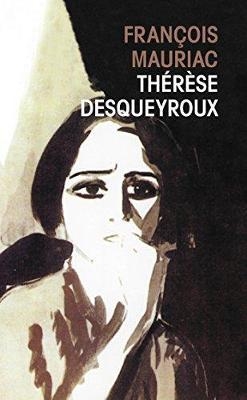 Therese Desqueyroux - Francois Mauriac