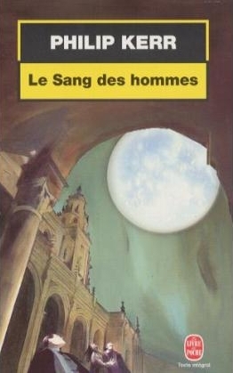 Le Sang des hommes - Philip Kerr