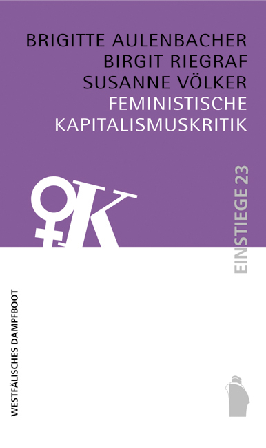 Feministische Kapitalismuskritik - Brigitte Aulenbacher, Birgit Riegraf, Susanne Völker