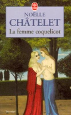 La Femme Coquelicot - Noelle Chatelet