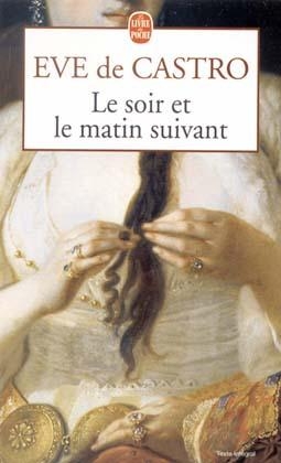 Le soir et le matin suivant. Eine Geschichte so lang wie die Nacht, französ. Ausgabe - Eve de Castro