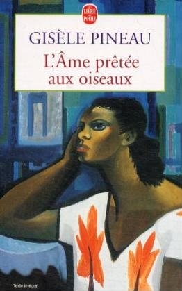 L' Ame pretee aux oiseaux - Gisèle Pineau