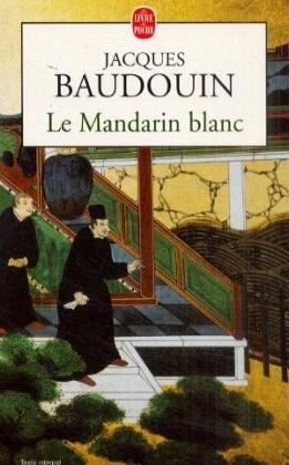 Le Mandarin blanc - Jacques Baudouin