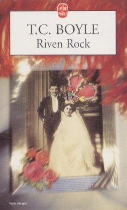 Riven Rock - T Coraghessan Boyle